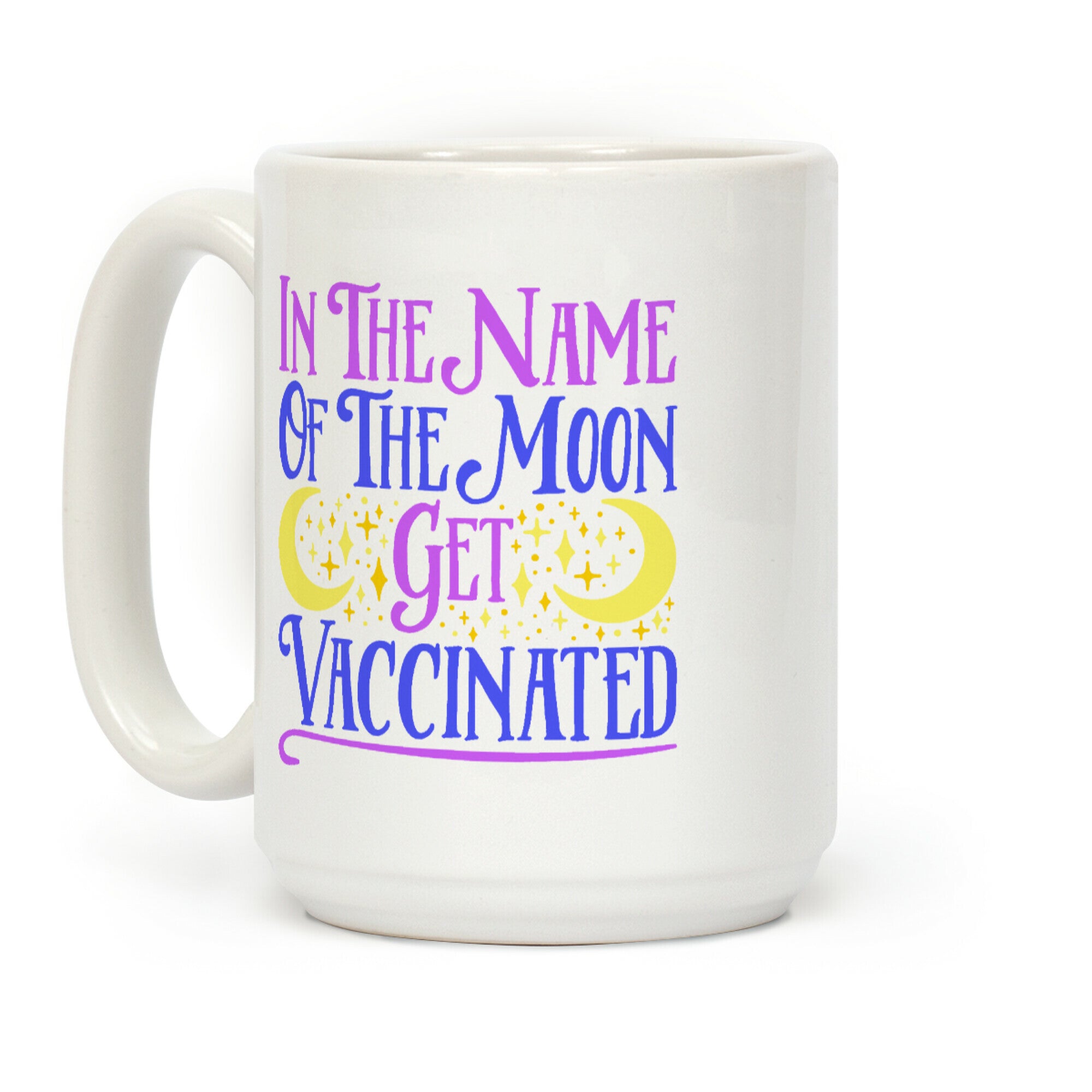 In The Name of The Moon Get Vaccinated Parody Coffee Mug